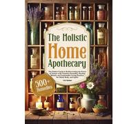 Livia Meadows The Holistic Home Apothecary (Tascabile)