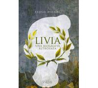 Livia. Una biografia ritrovata - [Edizioni di Pagina]