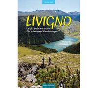 Livigno. Le più belle escursioni. Die schönsten Wanderungen. Ediz. bilingue
