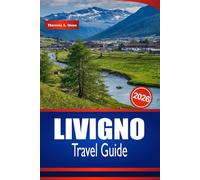 LIVIGNO TRAVEL GUIDE 2026: Explore Mountain Adventures, Authentic Alpine Food, Boutique Shopping, and Things to Do in Northern Italy