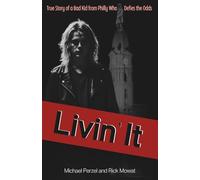 Livin' It: True Story of a Bad Kid from Philly Who Defies the Odds