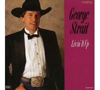 Livin' It Up by George Strait (2007-06-06)