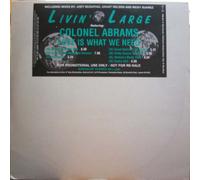 Livin Large Feat Colonel Abrams - Livin Large Feat Colonel Abrams - Love Is What We Need - [2X12"]
