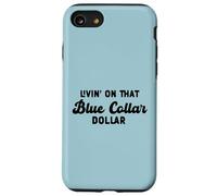 Livin su quel dollaro colletti blu uomo duro lavoratore medio Custodia per iPhone SE (2020) / 7/8