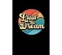 Livin' The Dream: Blank Lined Journal / Notebook, 6"x9", 100 pages, Softcover (Fun Gag Gift)