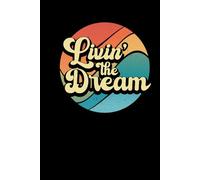 Livin' The Dream: Blank Lined Journal / Notebook, 6"x9", 100 pages, Softcover (Fun Gag Gift)
