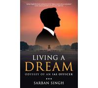Living a Dream - Odyssey of an IAS Officer