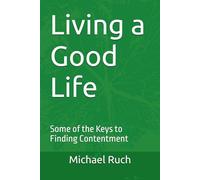 Living a Good Life: Keys to Finding Contentment