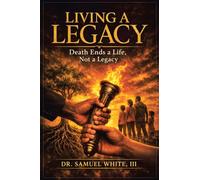 Living a Legacy: Death Ends a Life, Not a Legacy