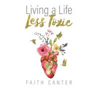 Living a Life Less Toxic - Canter Faith