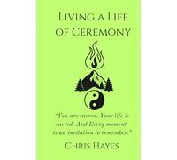 Living A Life of Ceremony
