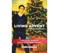 Living Advent with Saint Carlo Acutis: A day-by-day meditative journey to Christmas with Carlo