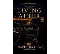 Living After: What Happens After You Survive: 2