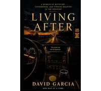 Living After: What Happens After You Survive
