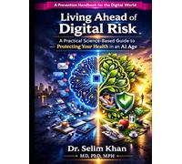 Living Ahead of Digital Risk: A Practical, Science-Based Guide to Protecting Your Health in an AI World