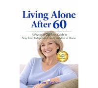 Living Alone After 60 (Large Print): A Practical Checklist Guide to Stay Safe, Independent, and Confident at Home