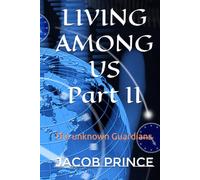 LIVING AMONG US Part II: The unknown Guardians