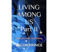 LIVING AMONG US Part II: The unknown Guardians