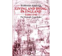 Living and Dying in England, 1100-1540: The Monastic Experience