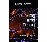 Living and Dying: Stories of Choice