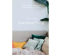 Living and Loving: One Good Thing: intentionally remember the good in your day