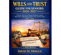 LIVING AND TRUST GUIDE FOR SENIORS 2026-2027: A Step-by-Step Estate Planning Workbook to Protect Your Assets, Avoid Probate, Reduce Taxes, and Secure Your Family’s Future
