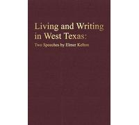 Living and Writing in West Texas: Two Speeches by Elmer Kelton