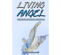 LIVING ANGEL: THE LIGHT THAT NEVER GOES OUT, A JOURNEY OF RESILIENCE