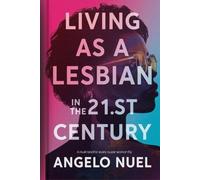 Living as a Lesbian in the 21st Century: Navigating Love, Identity, and Community in a Changing world
