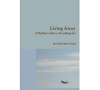 Living Away: A Mother's Story of Letting Go