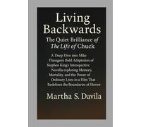 Living Backwards:The Quiet Brilliance ofThe Life of Chuck: A Deep Dive into Mike Flanagan’s Bold Adaptation of Stephen King Introspective Novella ... Film That Redefines the Boundaries of Horror