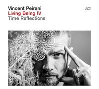 Vincent Peirani Living Being IV: Time Reflections (Vinyl LP) 12" Album