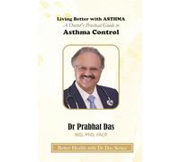 Living Better with ASTHMA: A Doctor's Practical Guide to Asthma Control