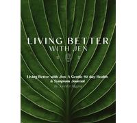 Living Better with Jen: A Gentle 90 day Health & Symptom Journal