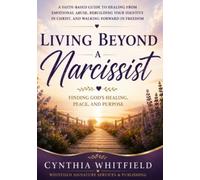Living Beyond a Narcissist: Finding God's Healing, Peace, and Purpose