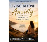 Living Beyond Anxiety: Trusting God One Day at a Time