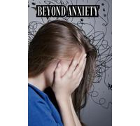 Living Beyond Fear Transform Anxiety into Strength and Clarity