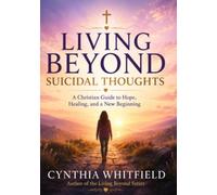 Living Beyond Suicide: Finding God's Hope, Healing, and Purpose