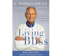 C. Norman Shealy, M.D., Ph.D. Living Bliss (Tascabile)