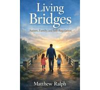 Living Bridges: Autism, Recovery, and Family in Motion