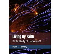 Living by Faith: Bible Study of Hebrews 11