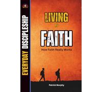 Living By Faith: How Faith Really Works