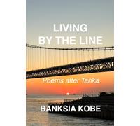 LIVING BY THE LINE: Poems after Tanka