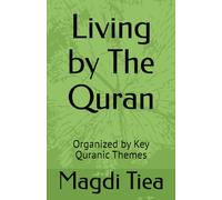 Living by The Quran: Organized by Key Quranic Themes