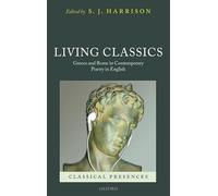 Living Classics: Greece and Rome in Contemporary Poetry in English