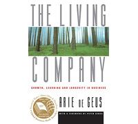 Living Company: Growth, Learning and Longevity in Business