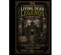 Living Dead Legends ~ Vol. 2 Forgotten Asylum: My3Pieces Studio ~ Chronicles of Horror Series