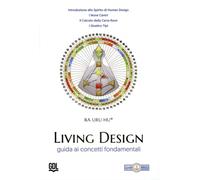 Living Design. Human Design System®. Guida ai concetti fondamentali - [GDL]