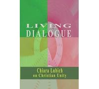 Living Dialogue. Chiara Lubich on Christian Unity - [New City]
