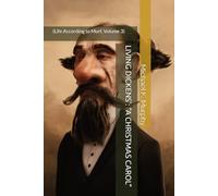 LIVING DICKENS': “A CHRISTMAS CAROL”: (Life According to Murf, Volume 3)
